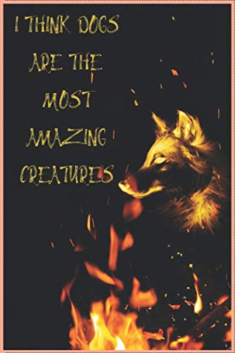 Stock image for I THINK DOGS ARE THE MOST AMAZING CREATURES: Wide Ruled Cute Puppy Journal for Boys & Girls Teens, Kids Students for Home, School or College 120 Pages 6" x 9" for sale by Revaluation Books