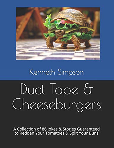 Stock image for Duct Tape & Cheeseburgers: A Collection of 86 Jokes & Stories Guaranteed to Redden Your Tomatoes & Split Your Buns for sale by Lucky's Textbooks