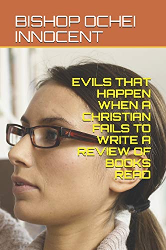 Stock image for EVILS THAT HAPPEN WHEN A CHRISTIAN FAILS TO WRITE A REVIEW OF BOOKS READ for sale by Lucky's Textbooks