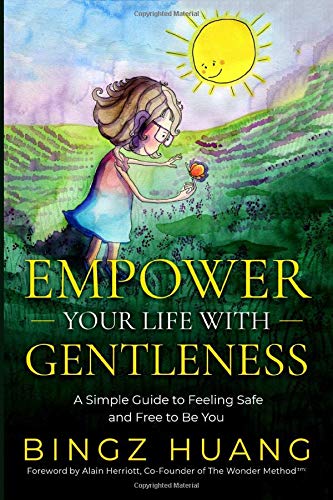 Stock image for Empower Your Life with Gentleness: A Simple Guide to Feeling Safe and Free to be You (Practicing Gentleness) for sale by WorldofBooks