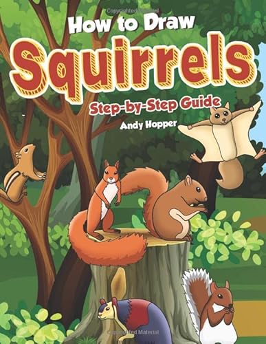 9781698415963: How to Draw Squirrels Step-by-Step Guide: Best Squirrel Drawing Book for You and Your Kids