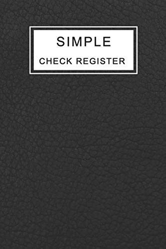 Stock image for Simple Check Register: Checkbook Registers For Personal and Business | Checking Account Ledger 120 Pages | Check Log Book for sale by Revaluation Books