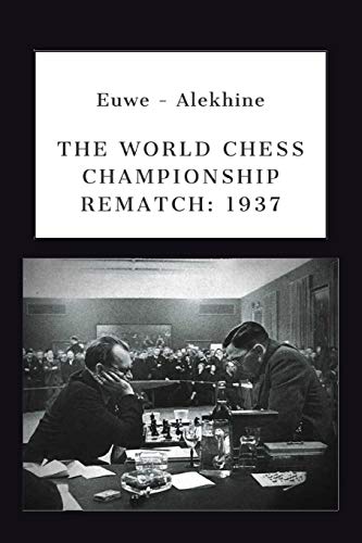 Stock image for Euwe - Alekhine: THE WORLD CHESS CHAMPIONSHIP REMATCH (1937) for sale by Save With Sam