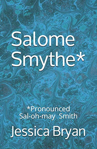 Stock image for Salome Smythe*: *Pronounced Sal-oh-may Smith for sale by Lucky's Textbooks