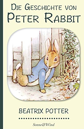 Beispielbild fr Beatrix Potter: Die Geschichte von Peter Rabbit (Illustriert) (German Edition) zum Verkauf von Ergodebooks