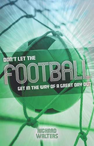 Beispielbild fr Don't Let the Football Get in the Way of a Great Day Out: The passion, pleasure and pain in being a football fan zum Verkauf von WorldofBooks
