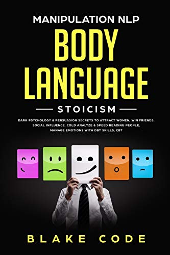 9781698584294: Manipulation NLP Body Language Stoicism: Dark Psychology & Persuasion Secrets to Attract Woman, Win Friends, Social Influence. Cold Analyze & Speed Reading People, Manage Emotions with DBT Skills, CBT