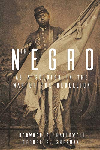 Stock image for The Negro as a Soldier in the War of the Rebellion for sale by ThriftBooks-Atlanta