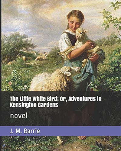 9781698646657: The Little White Bird; Or, Adventures in Kensington Gardens: novel