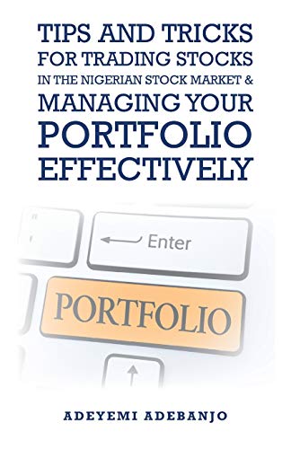 Stock image for Tips and Tricks for Trading Stocks in the Nigerian Stock Market & Managing Your Portfolio Effectively for sale by Chiron Media