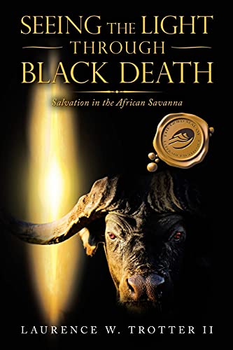 Beispielbild fr Seeing the Light Through Black Death: Salvation in the African Savanna zum Verkauf von BooksRun