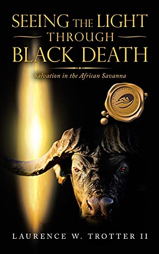 9781698702155: Seeing the Light Through Black Death: Salvation in the African Savanna