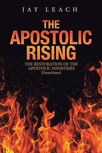 Imagen de archivo de THE APOSTOLIC RISING: THE RESTORATION OF THE APOSTOLIC MINISTRIES (Functions) a la venta por Lucky's Textbooks