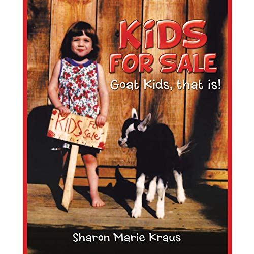 Stock image for Kids for Sale: Goat Kids, That Is! for sale by Lucky's Textbooks