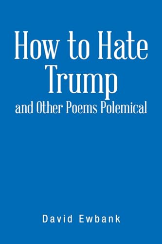 Imagen de archivo de How to Hate Trump and Other Poems Polemical a la venta por Wonder Book