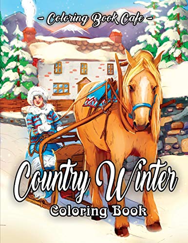Beispielbild fr Country Winter Coloring Book: An Adult Coloring Book Featuring Beautiful Winter Scenes, Relaxing Country Landscapes and Cozy Interior Designs (Country Coloring Books) zum Verkauf von WorldofBooks