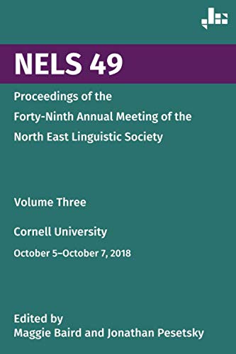 Stock image for NELS 49: Proceedings of the Forty-Ninth Annual Meeting of the North East Linguistic Society: Volume 3 for sale by Revaluation Books