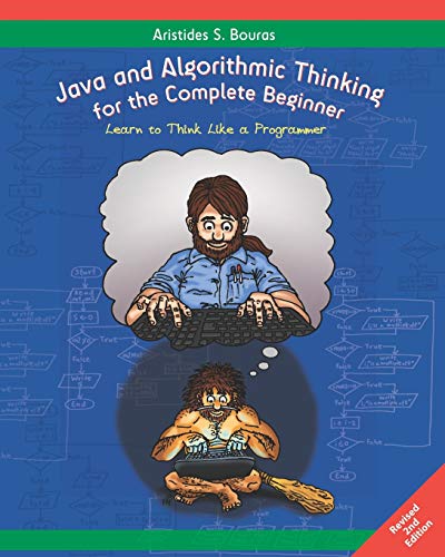 Stock image for Java and Algorithmic Thinking for the Complete Beginner (2nd Edition): Learn to Think Like a Programmer for sale by WorldofBooks