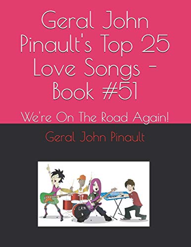 Stock image for Geral John Pinault's Top 25 Love Songs - Book #51: We're On The Road Again! for sale by Lucky's Textbooks