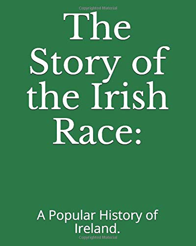 Beispielbild fr The Story of the Irish Race:: A Popular History of Ireland. zum Verkauf von Better World Books