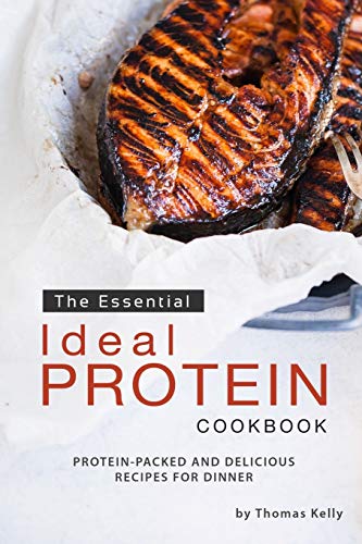 Beispielbild fr The Essential Ideal Protein Cookbook: Protein-Packed and Delicious Recipes for Dinner zum Verkauf von SecondSale