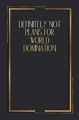 

Definitely Not Plans For World Domination: 6 X 9 Blank Lined Coworker Gag Gift Funny Office Notebook Journal