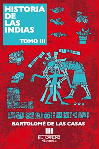 Beispielbild fr Historia de las indias: Tomo 3 (Spanish Edition) zum Verkauf von ThriftBooks-Dallas