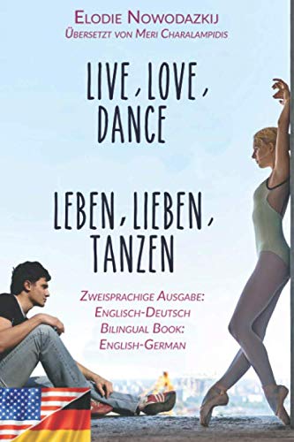 Imagen de archivo de Leben, Lieben, Tanzen / Live, Love, Dance (Zweisprachige Ausgabe: Englisch-Deutsch): Bilingual edition: English-German a la venta por medimops