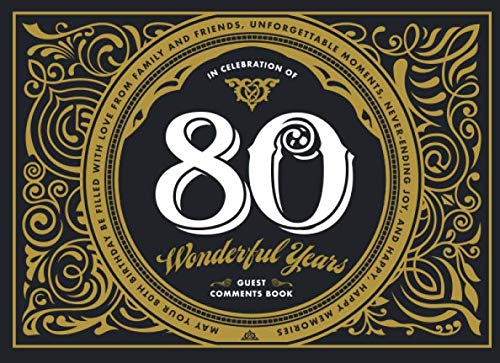 Stock image for In Celebration of 80 Wonderful Years: May Your 80th Birthday Be Filled with Love From Family and Friends, Unforgettable Moments, Never-Ending Joy, and Happy, Happy Memories: Guest Comments Book for sale by Revaluation Books