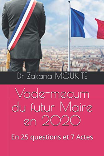 Stock image for Vade-mecum du futur Maire en 2020: En 25 questions et 7 Actes for sale by La Plume Franglaise