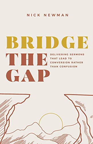 Beispielbild fr Bridge The Gap: Delivering sermons that lead to conversion rather than confusion zum Verkauf von Orion Tech