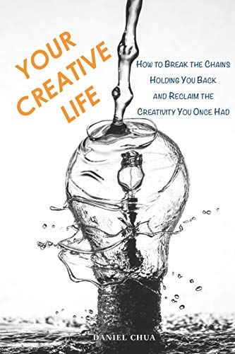 Beispielbild fr Your Creative Life: How to Break the Chains Holding You Back and Reclaim the Creativity You Once Had zum Verkauf von Lucky's Textbooks