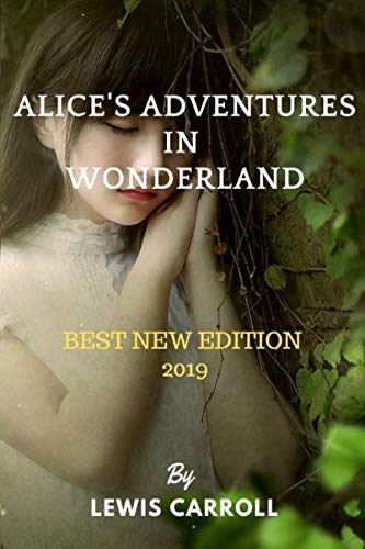 Imagen de archivo de ALICE'S ADVENTURES IN WONDERLAND: Best New EDITION 2019 By LEWIS CARROLL a la venta por Revaluation Books
