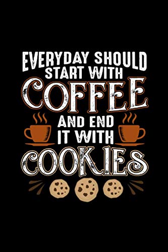 Beispielbild fr Everyday Should Start With Coffee And End It With Cookies: Lined Blank Notebook Journal With Funny Coffee And Sassy Sayings On Cover, Great Java Gifts For Coworkers And Employees zum Verkauf von Revaluation Books