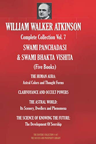 Stock image for WILLIAM WALKER ATKINSON Complete Collection Vol. 7 SWAMI PANCHADASI & SWAMI BHAKTA VISHITA (Five Books) (The Esoteric Library) for sale by HPB-Ruby