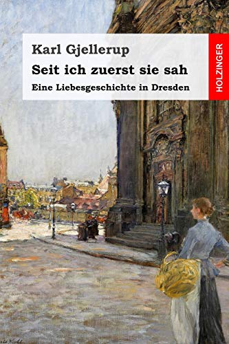 Stock image for Seit ich zuerst sie sah: Eine Liebesgeschichte in Dresden for sale by medimops