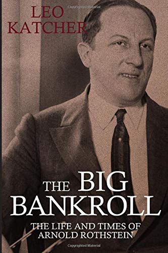 9781699155080: The Big Bankroll: The Life And Times Of Arnold Rothstein