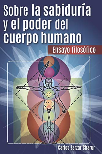 Imagen de archivo de Sobre la Sabiduria y el Poder del Cuerpo Humano: Ensayo Filosofico a la venta por THE SAINT BOOKSTORE