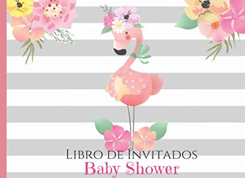 Baby Shower Libro de Invitados: Libro de firmas para Baby Shower Niña Tema  Flamingo mensajes y autografos de los invitados a la fiesta 40 paginas a  color  x 6 in Portada