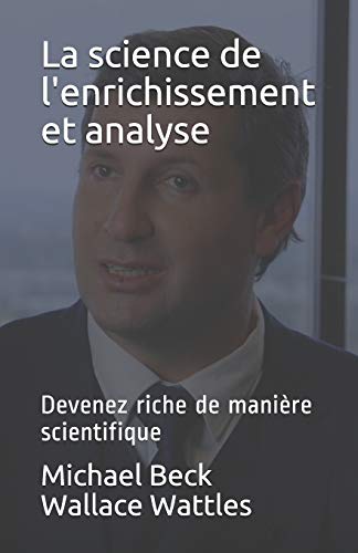 Stock image for La science de l'enrichissement et analyse: Devenez riche de manire scientifique (French Edition) for sale by Lucky's Textbooks