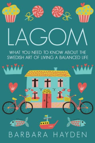 Stock image for Lagom: What You Need to Know About the Swedish Art of Living a Balanced Life (Scandinavian Life Philosophies) for sale by WorldofBooks