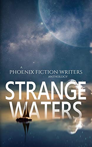 Beispielbild fr Strange Waters: A Phoenix Fiction Writers Anthology zum Verkauf von Reuseabook