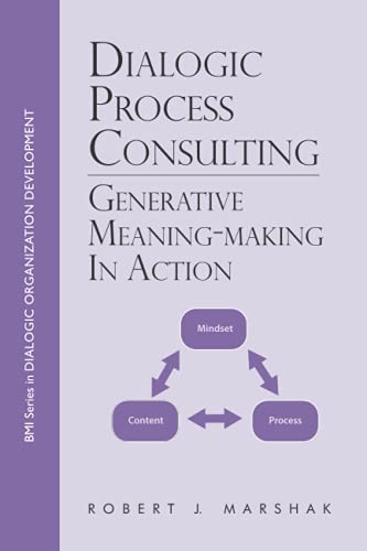 Stock image for Dialogic Process Consulting: Generative Meaning-Making in Action (BMI Series in Dialogic OD) for sale by Front Cover Books