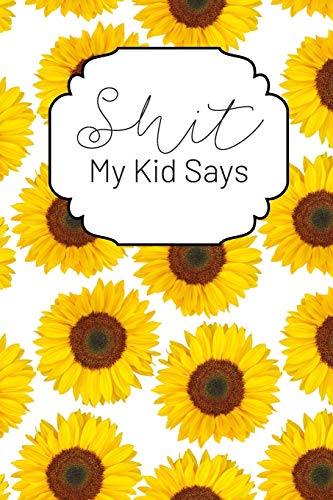 Stock image for Shit My Kid Says: A Keepsake Journal for Recording Cute, Embarrassing, Thought Provoking and Hilarious Shit Your Kid Says for sale by ThriftBooks-Atlanta