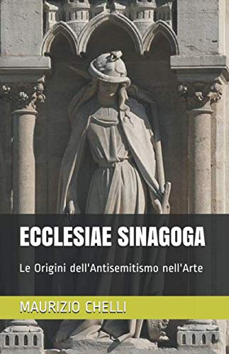 Stock image for ECCLESIAE SINAGOGA: Le Origini dell'Antisemitismo nell'Arte for sale by Revaluation Books