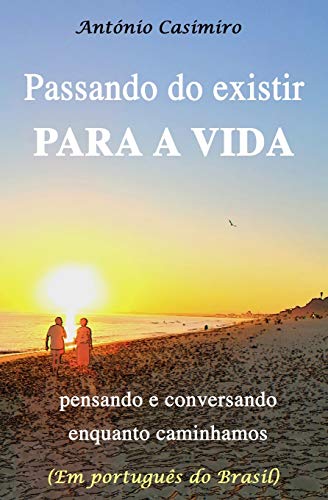 Beispielbild fr PASSANDO DO EXISTIR PARA A VIDA: pensando e conversando enquanto caminhamos (Portuguese Edition) zum Verkauf von Lucky's Textbooks