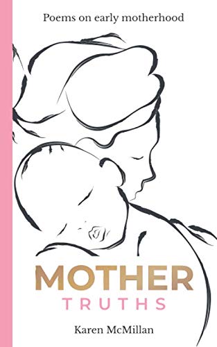 Stock image for MOTHER TRUTHS: Poems on early motherhood for sale by Front Cover Books