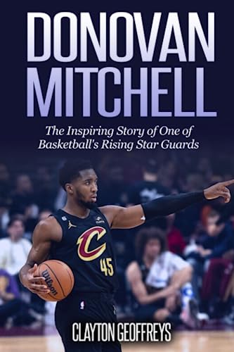 Stock image for Donovan Mitchell: The Inspiring Story of One of Basketball's Rising Star Guards (Basketball Biography Books) for sale by Jenson Books Inc