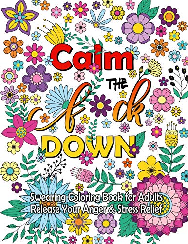Stock image for Calm The F Down: Swearing Coloring Book, Release Your Anger, Stress Relief Curse Words Coloring Book for Adults for sale by PlumCircle