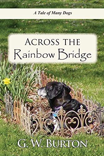 Stock image for Across the Rainbow Bridge: A tale of many dogs. for sale by SecondSale